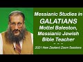 MESSIANIC STUDIES IN GALATIANS, week 1-A,  Mottel Baleston, Messianic Jewish Teacher