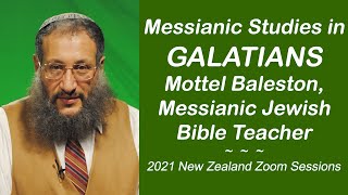 MESSIANIC STUDIES IN GALATIANS, week 1A,  Mottel Baleston, Messianic Jewish Teacher