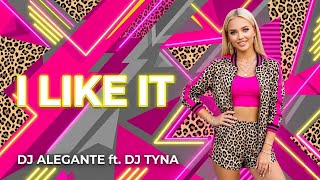 I Like It (Remix) - DJ ALEGANTE ft. DJ TYNA | Dance Music 2026