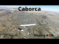 Volando por Caborca/Volando por México #129/Microsoft Flight Simulator 2020