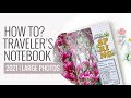 How To Use Large Photos In Your Traveler's Notebook | 2021