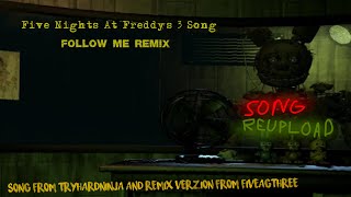 FNAF 3 Song Follow Me Remix ( From @5AG3 ) ( Reupload song )