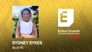Extra Crunch Live with Sydney Sykes