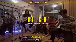 H 3 F - Just Sayin' [Still Alive Session]