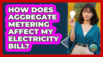 How Does Aggregate Metering Affect My Electricity Bill? - Your Utilities Hub