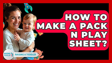 How To Make A Pack N Play Sheet? - Raising A Toddler