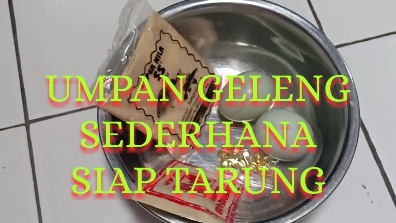 RESEP GELENG/UMPAN SEDERHANA IKAN NILA/MAS SIAP TARUNG