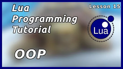 OOP (Object Oriented Programming) - Lua tutorial (Part 15)