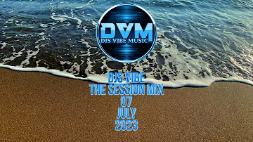 Djs Vibe - The Session Mix 07 (July 2023)