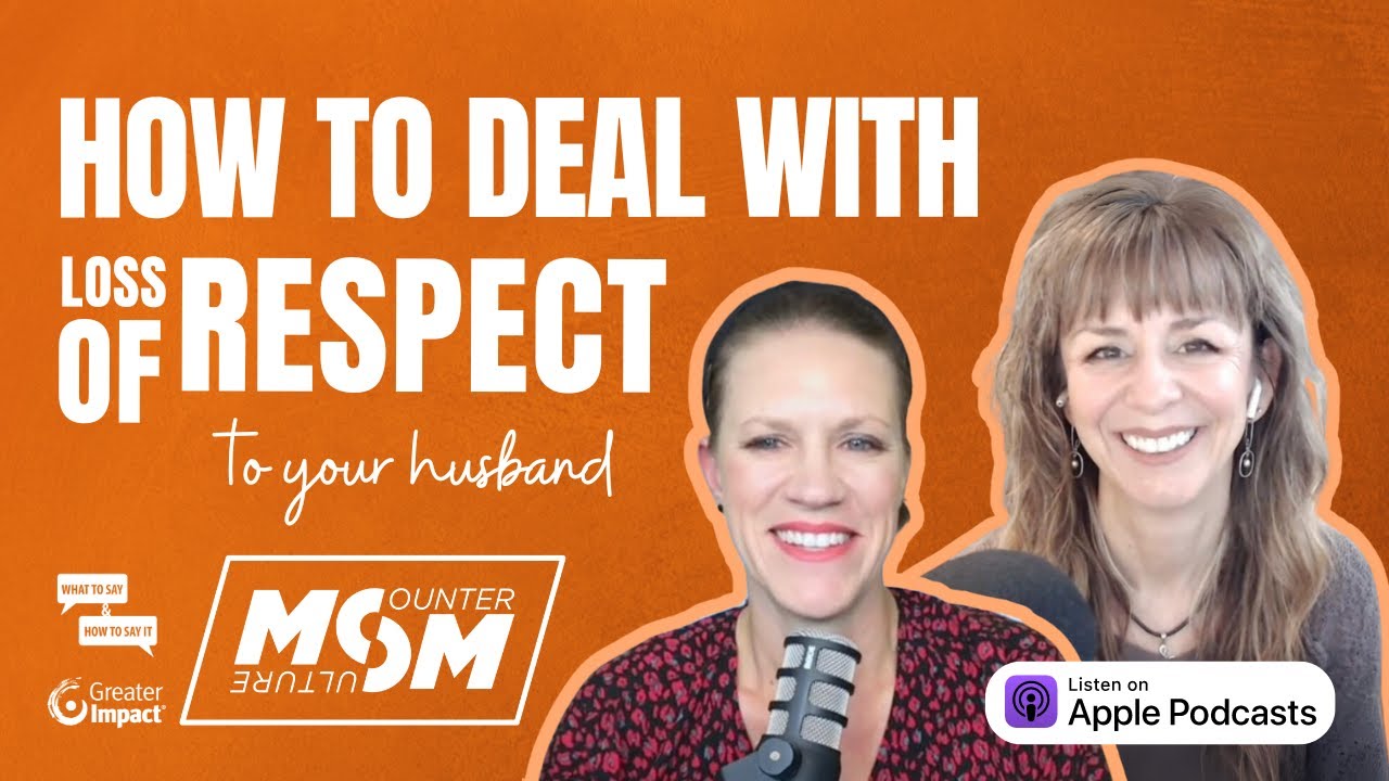 What to Do if You’ve Lost Respect for Your Husband | Episode from The Counter Culture Mom Show