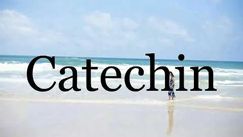 How To Pronounce Catechin🌈🌈🌈🌈🌈🌈Pronunciation Of Catechin
