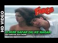 O hum safar dil ke nagar  fareb  udit narayan  alka yagnik  faraaz khan  suman ranganathan