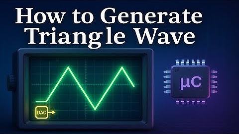 Triangle wave Generation | Triangle wave | DAC Programming 