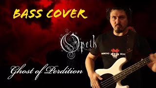Opeth - Ghost Of Perdition [Bass Cover]