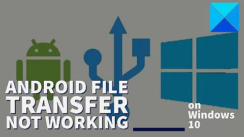 Fix Android file transfer not working on Windows 10