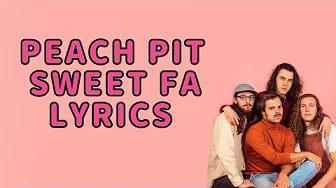 Peach Pit - Sweet FA (Lyrics) Peach Pit - Sweet FA (Lyrics)
