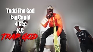 Todd Tha God x Jay Cupid  x 4 Gee x K.C - Trap God ( Official Music Video )