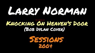 Video thumbnail of "Larry Norman - Knocking on Heaven's Door - [Lyrics]"