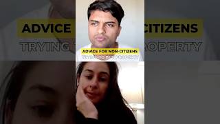 Advice for non citizens buying property