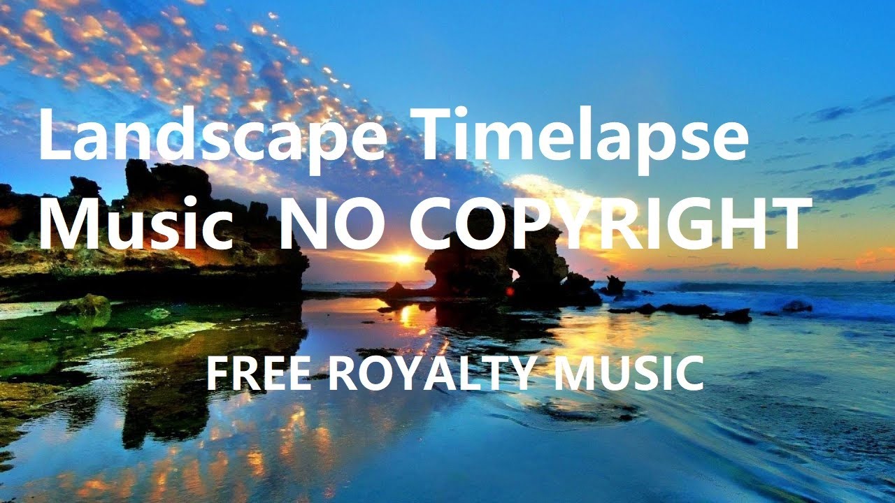 NO COPYRIGHT Landscape Timelapse Music Free Royalty