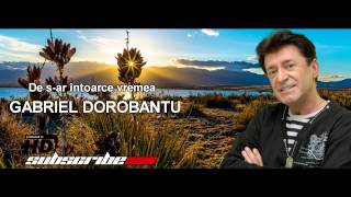 Gabriel Dorobanțu - De s-ar întoarce vremea chords