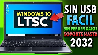 Como Instalar WINDOWS 10 LTSC Sin USB, Sin Perder Datos ✅ (SOPORTE HASTA 2032)