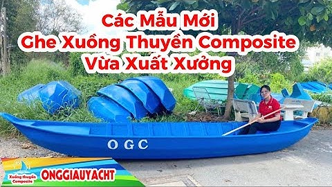 Các Mẫu Ghe Xuồng Thuyền Composite Mới Vừa Xuất Xưởng | Ông Giàu Yacht