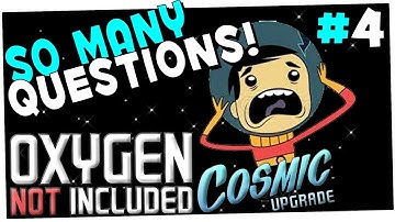 OVERWHELMED AND CONFUSED | PART 4 | OXYGEN NOT INCLUDED COSMIC UPGRADE GAMEPLAY WALKTHROUGH
