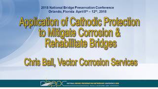 Cathodic Protection Mitigate Corrosion & Rehabilitate Bridges 2018-04-11 Session A6-4