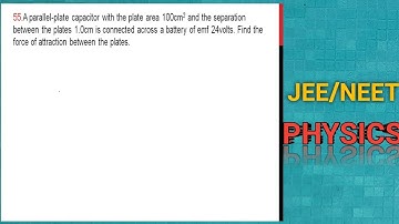 A parallel plate capacitor with plate area 100cm2 and the separation between the plates 1cm is