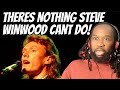 STEVE WINWOOD While you see a chance REACTION - He is one of the most underrated in music!