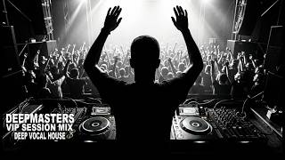 Deepmasters  Deep Vocal House vip Session Mix