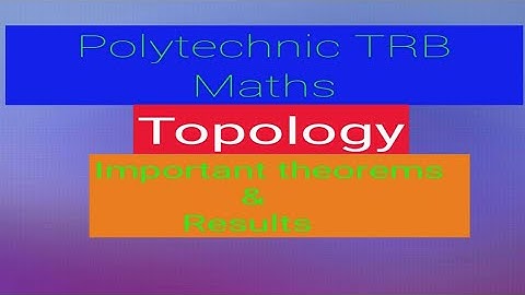 Polytechnic TRB maths / Topology / Important theorem & Results