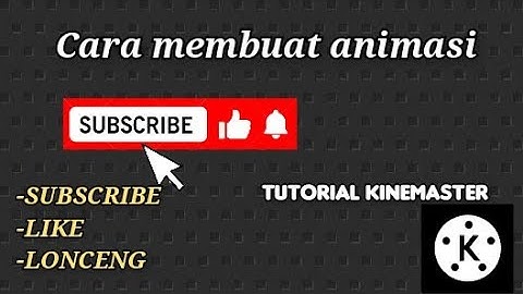 Cara membuat animasi SUBSCRIBE,LIKE & LONCENG menggunakan apk [ KINEMASTER ]