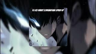 DJ SO SWEET X BREAKFUNK SPEED UP