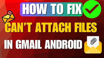 How to Fix “Can’t Attach Files in Gmail” Error on Android (2025 FIXES)