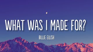 Billie Eilish - What Was I Made For? (Lyrics)