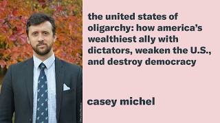 Casey Michel: The United States of Oligarchy - How America's Wealthiest Ally with Dictators...