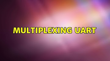 Multiplexing UART (6 Solutions!!)