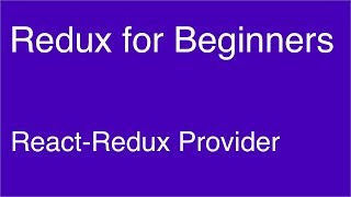 React-Redux Provider - Redux for Beginners