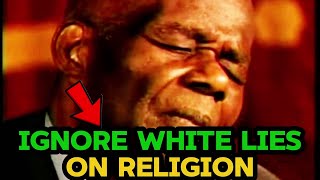 Dr. John Henrik Clarke SLAMS Whyte.s for LYING about RELIGION