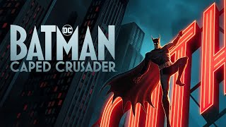TV Party Tonight: Batman - Caped Crusader (2024) Review
