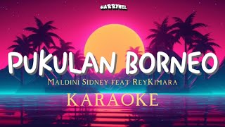 Download lagu PukulanPukulan Borneo - Maldini Sidney feat ReyKimara (KARAOKE)