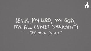 The Vigil Project - Jesus, My Lord, My God, My All (feat. John Finch) [ Lyric Video]