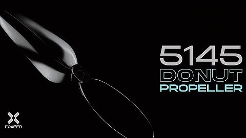 Foxeer Donut 5145 Toroidal Propeller | Launch Video | Cinematic AD video | First Look | #fpvdrone