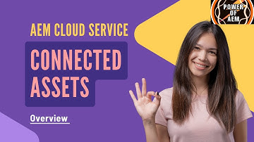 AEM Connected Asset Overview | Key Features & Benefits Explained @AEMGeeks @SGAEM @PowerofAEM