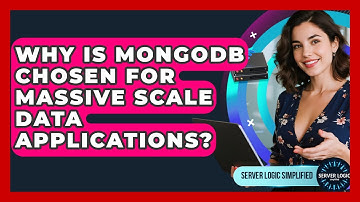 Why Is MongoDB Chosen For Massive Scale Data Applications? - Server Logic Simplified