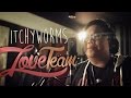 Tower sessions ose  itchyworms  love team