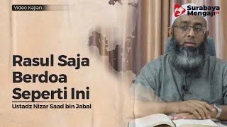 Rasul Saja Selalu Berdoa Seperti Ini - Ustadz Nizar Sa'ad Jabal, Lc, M Pd 1