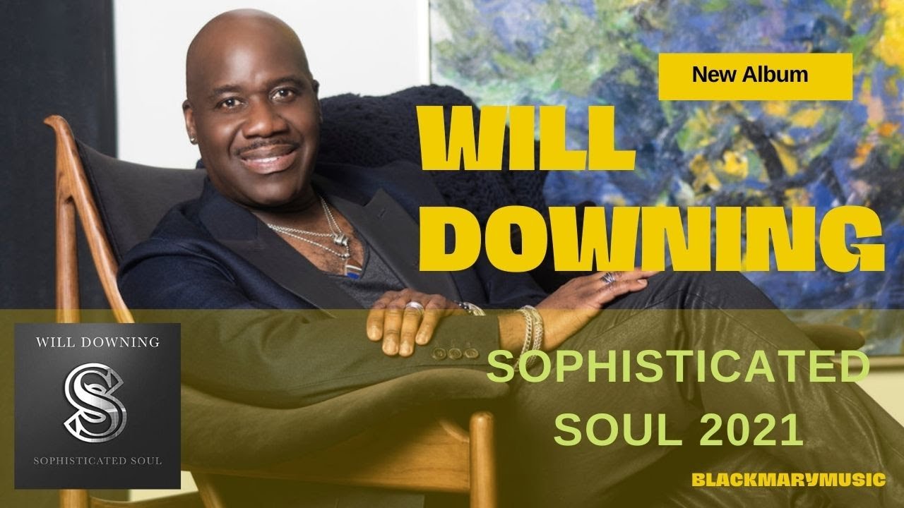 Will Downing   Sophisticated Soul 2021 BKM